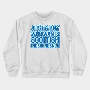 JUST A BOY WHO WANTS SCOTTISH INDEPENDENCE, Scottish Independence Saltire Blue and White Layered Text Slogan Crewneck Sweatshirt
